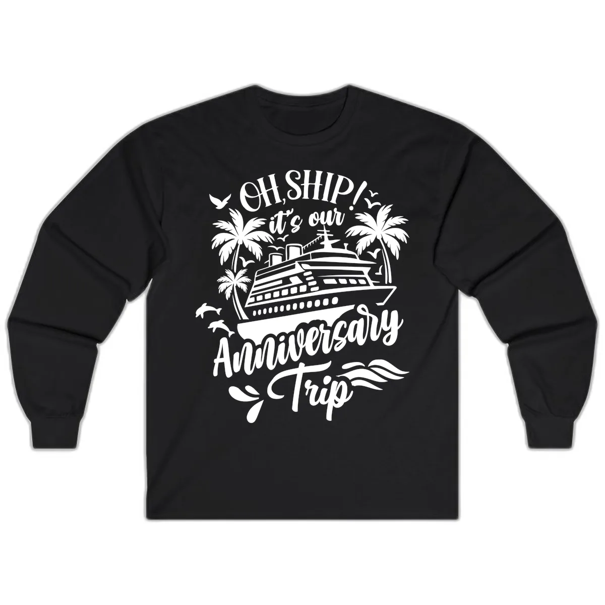 Oh Ship It's Our Anniversary Cruise Long Sleeve in Black
