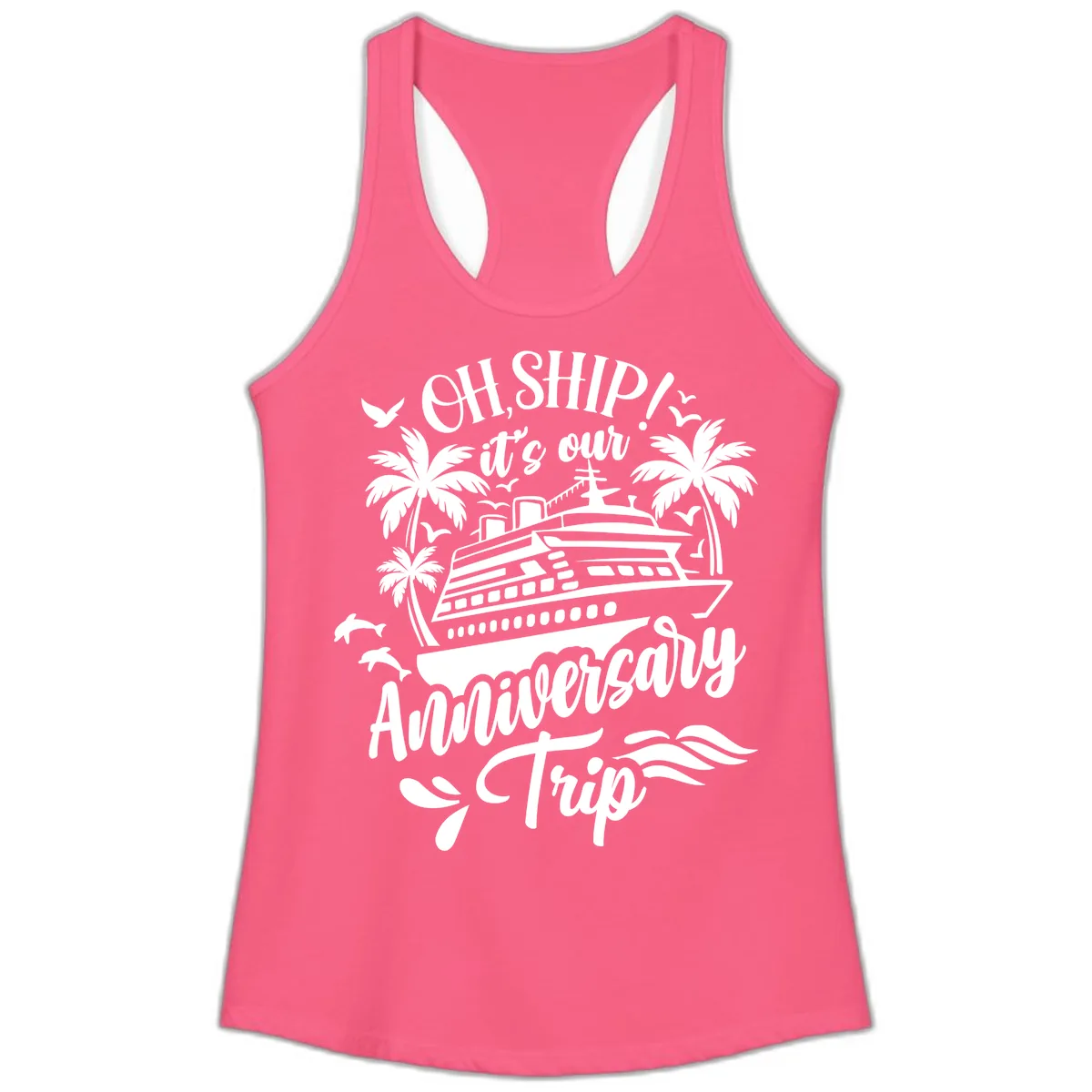 Oh Ship It's Our Anniversary Cruise Ladies Tank in Solid Hot Pink