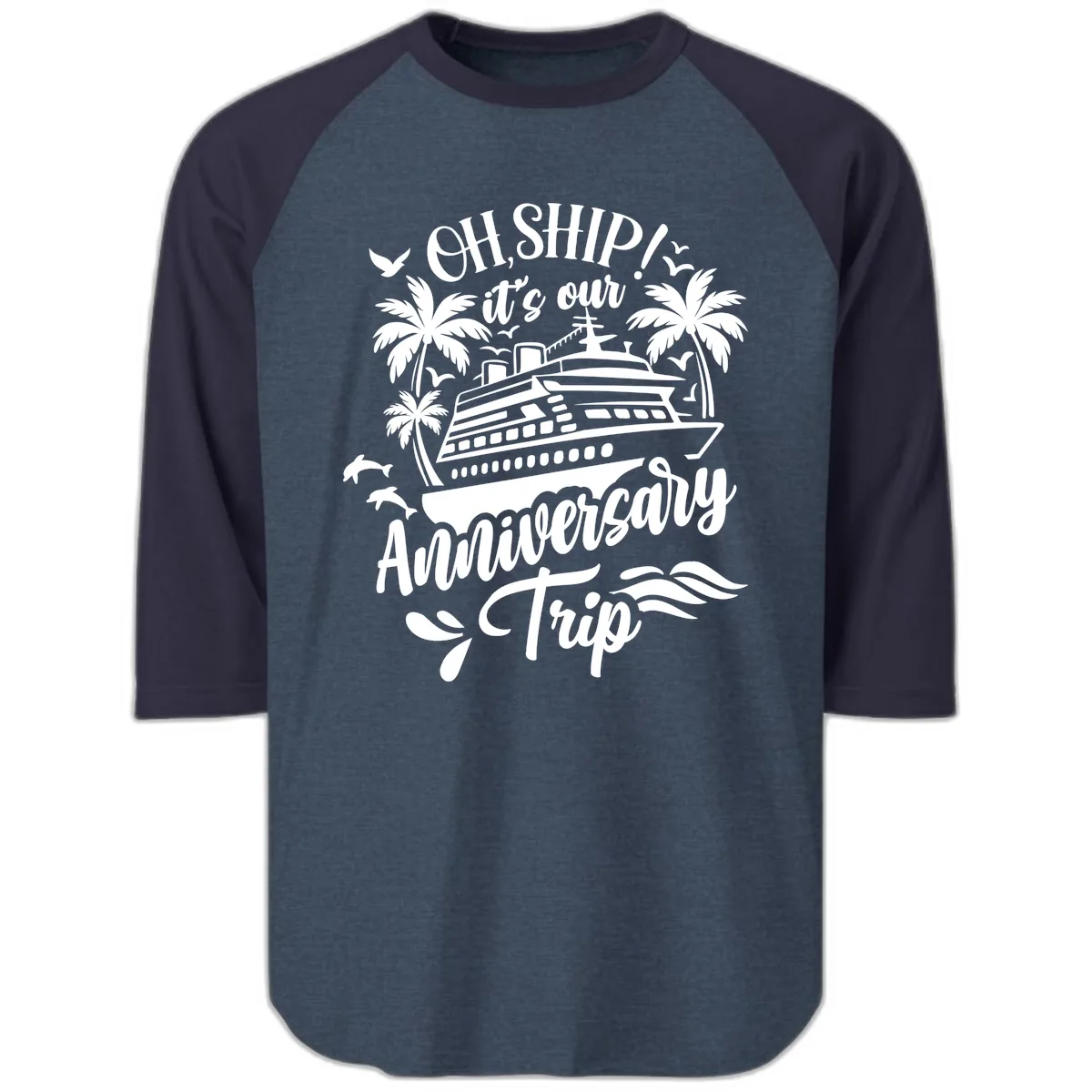 Oh Ship It's Our Anniversary Cruise Raglan 3/4 in Heather Denim Navy