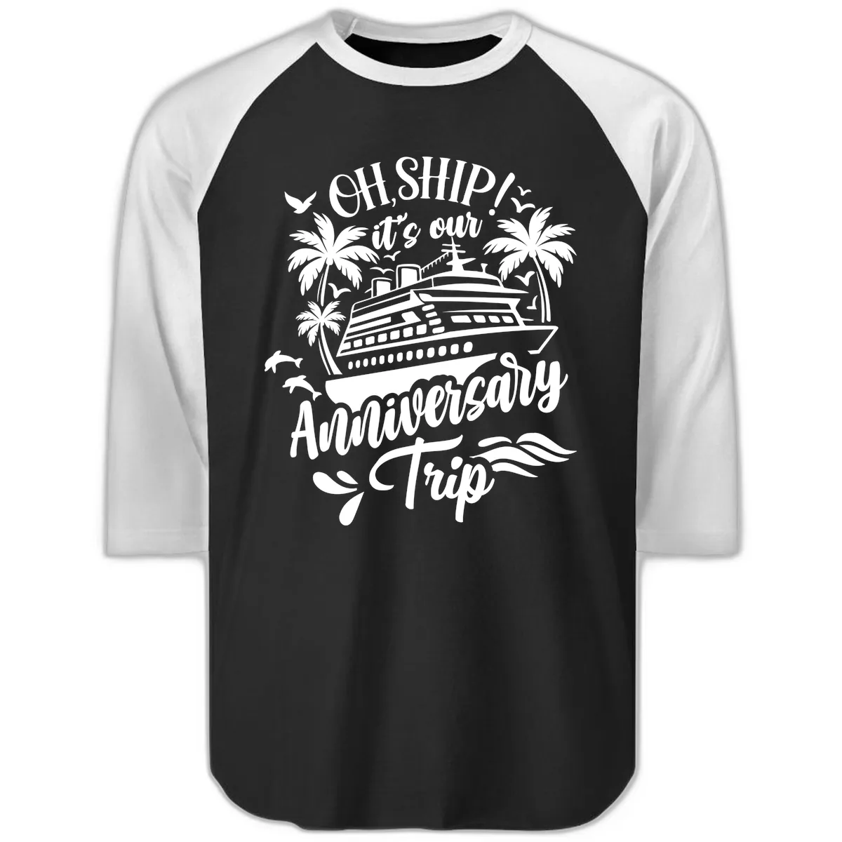 Oh Ship It's Our Anniversary Cruise Raglan 3/4 in Black White