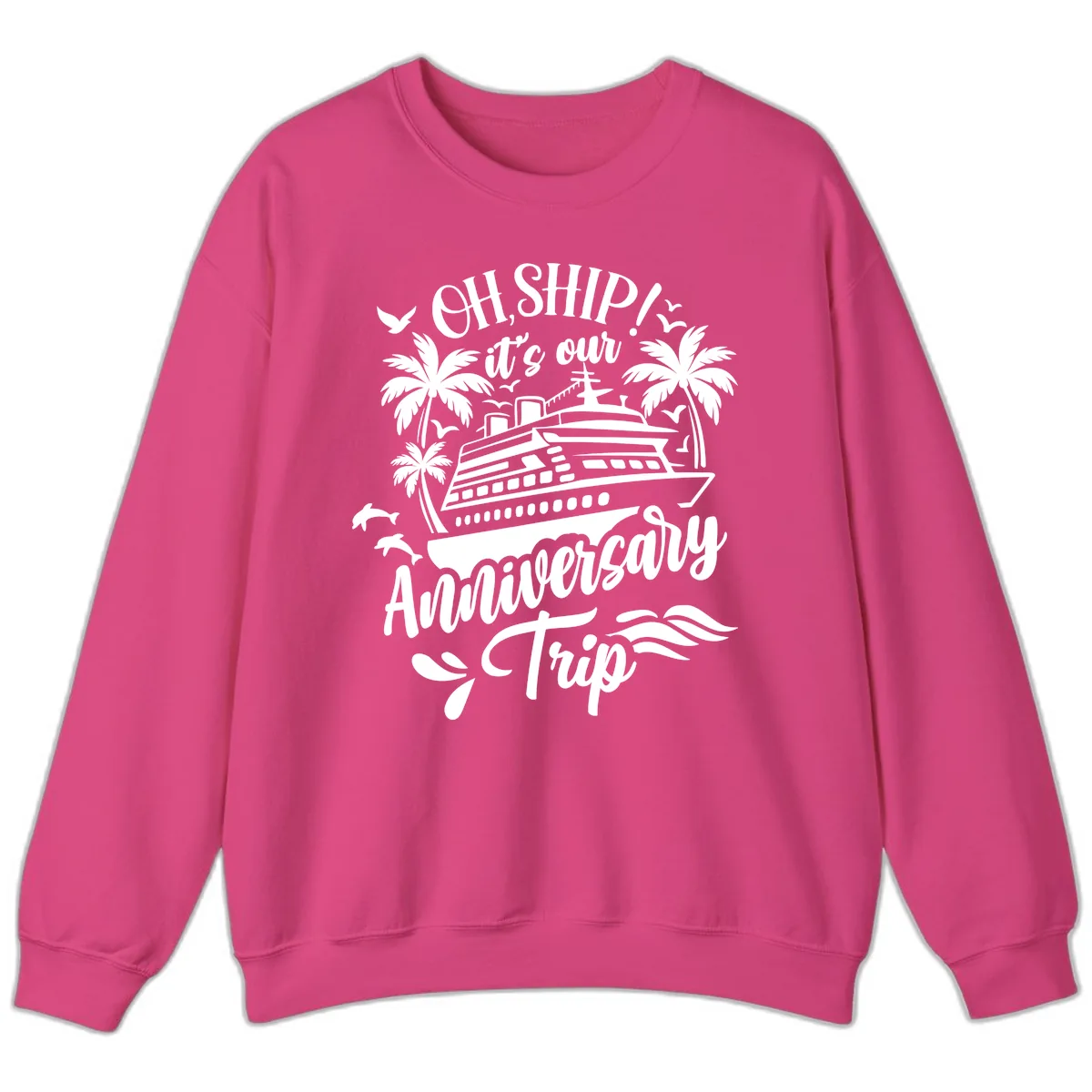 Oh Ship It's Our Anniversary Cruise Sweatshirt in Heliconia