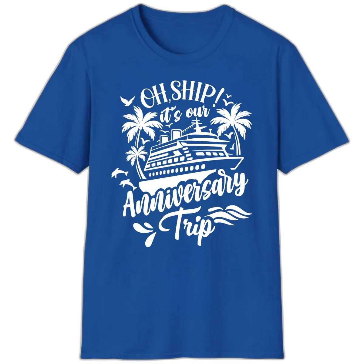 Oh Ship It's Our Anniversary Cruise T-Shirt in Royal