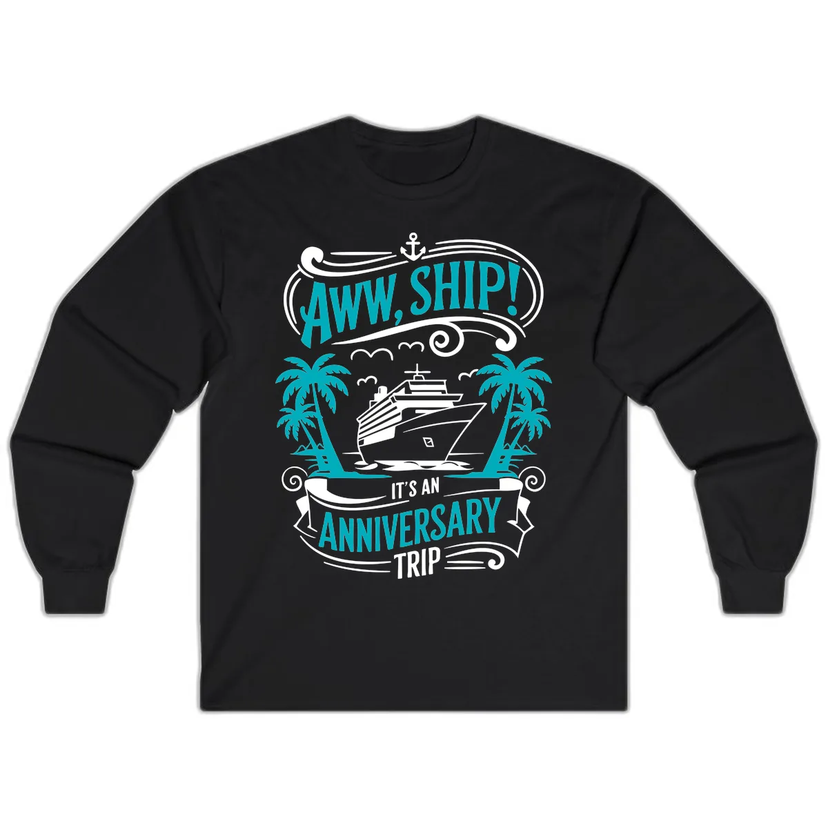 Aww Ship It's An Anniversary Trip Cruise Long Sleeve in Black