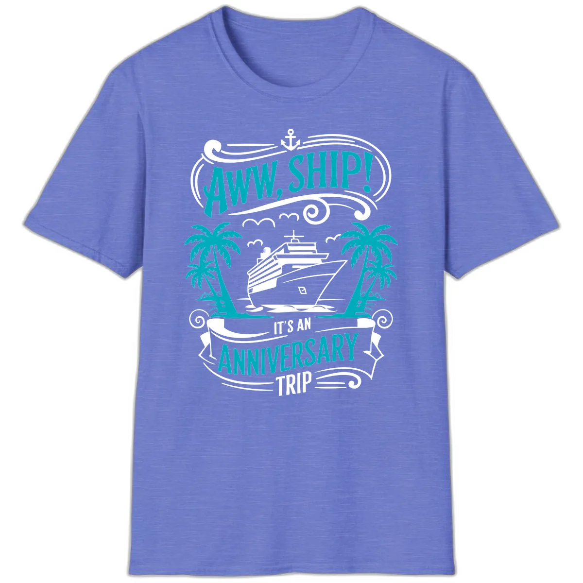 Aww Ship It's An Anniversary Trip Cruise T-Shirt in Heather Royal
