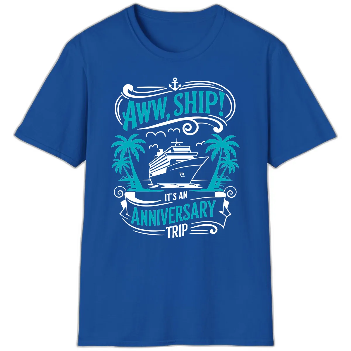 Aww Ship It's An Anniversary Trip Cruise T-Shirt in Royal