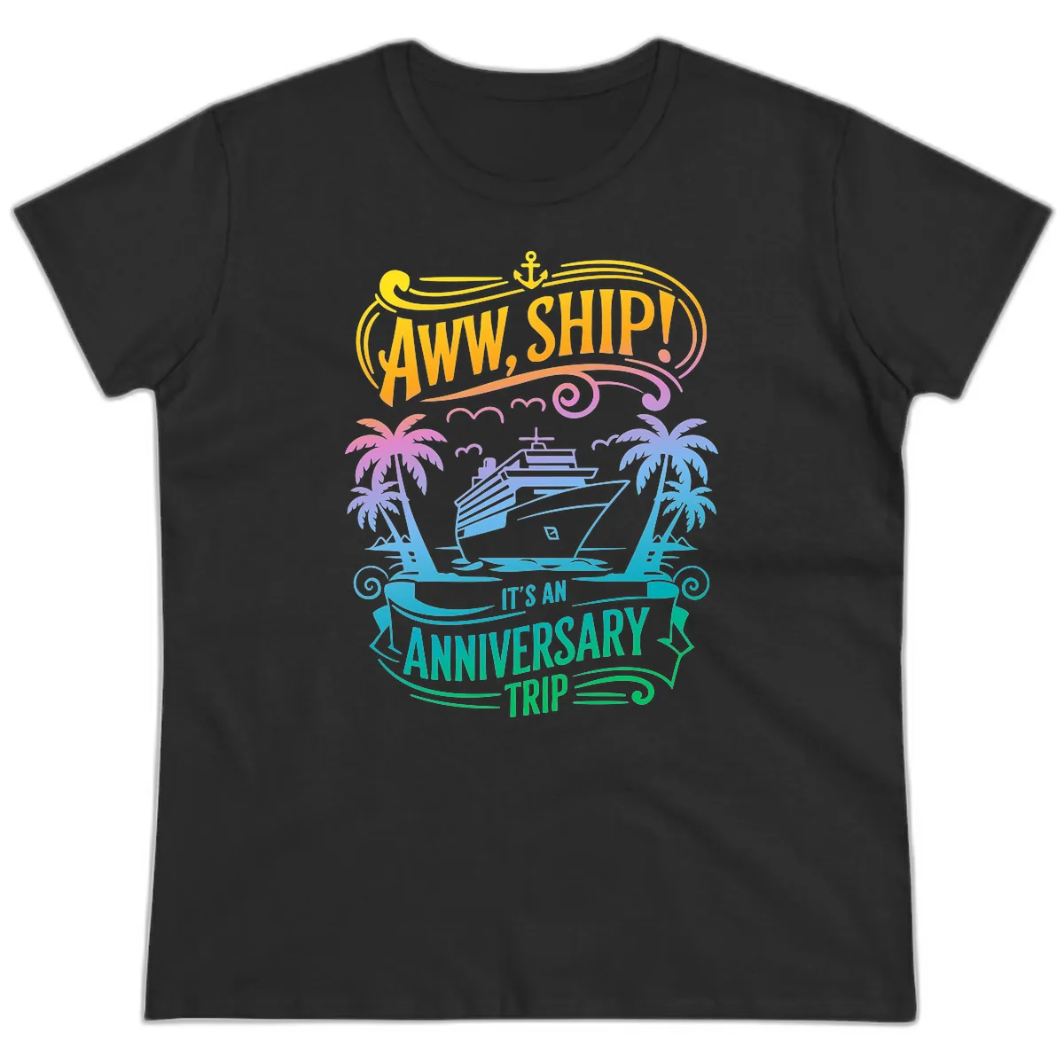 Aww Ship! It's An Anniversary Trip Cruise Vacation Ladies Tee in Black