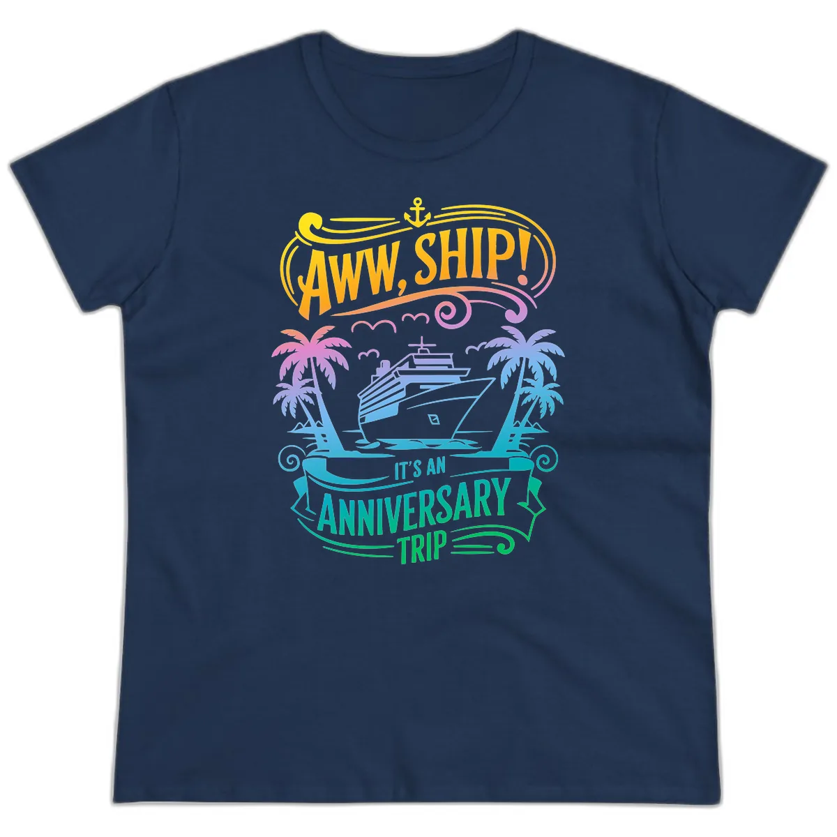 Aww Ship! It's An Anniversary Trip Cruise Vacation Ladies Tee in Navy