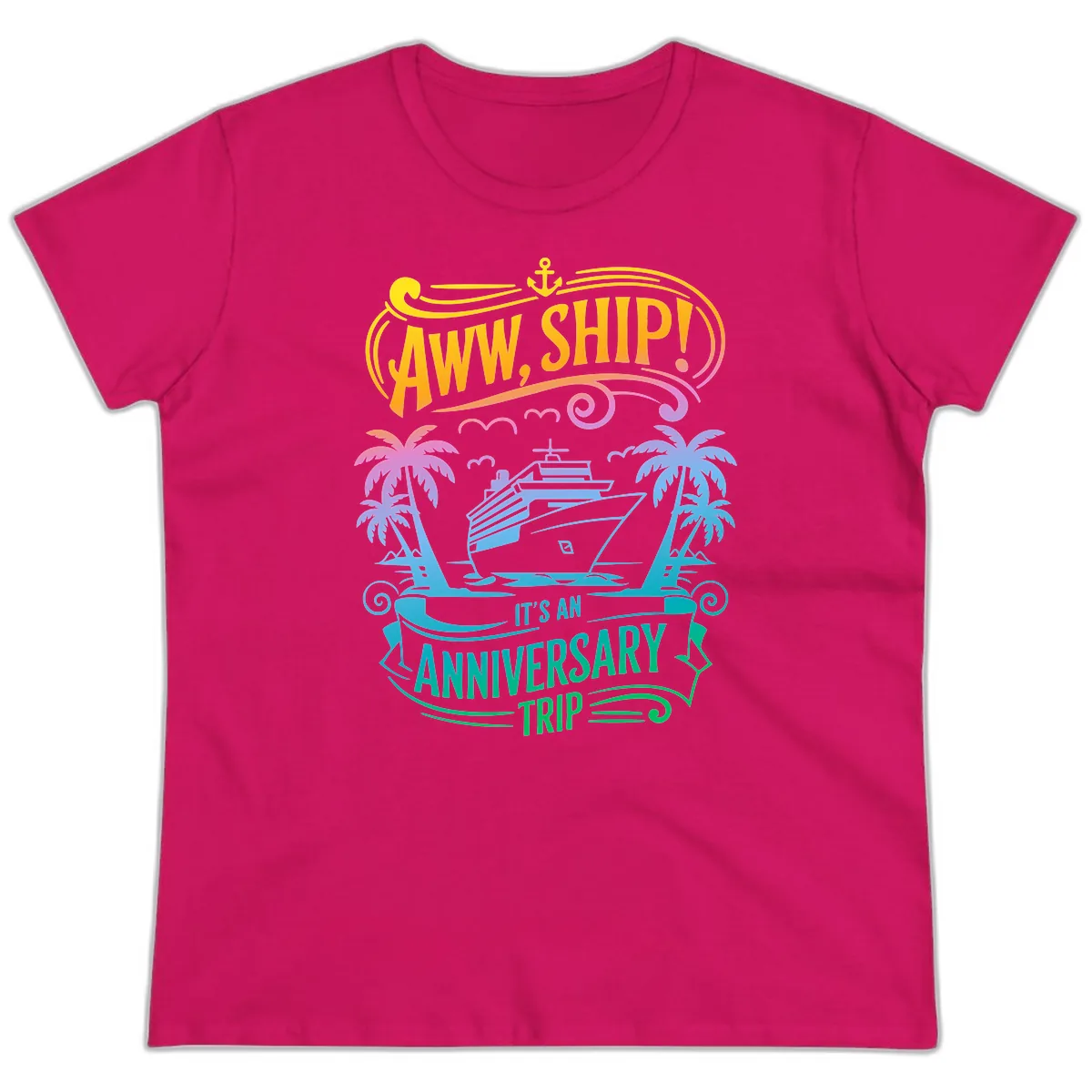 Aww Ship! It's An Anniversary Trip Cruise Vacation Ladies Tee in Heliconia