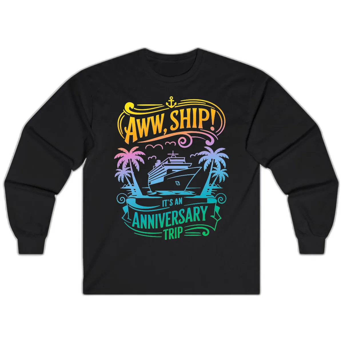 Aww Ship! It's An Anniversary Trip Cruise Vacation Long Sleeve in Black