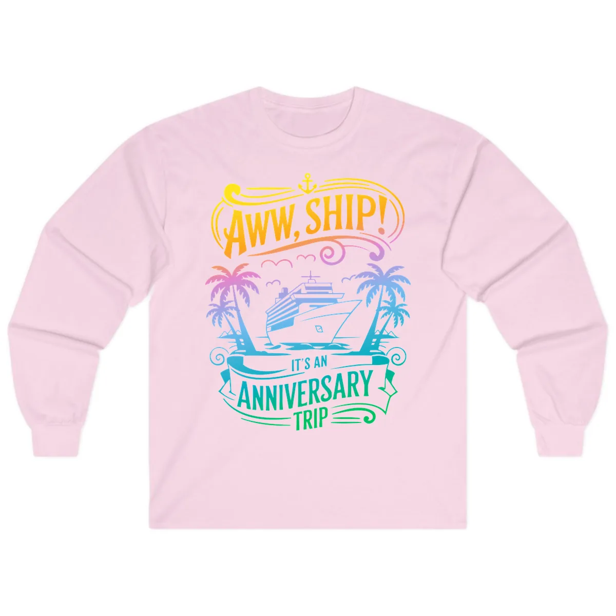 Aww Ship! It's An Anniversary Trip Cruise Vacation Long Sleeve in Light Pink