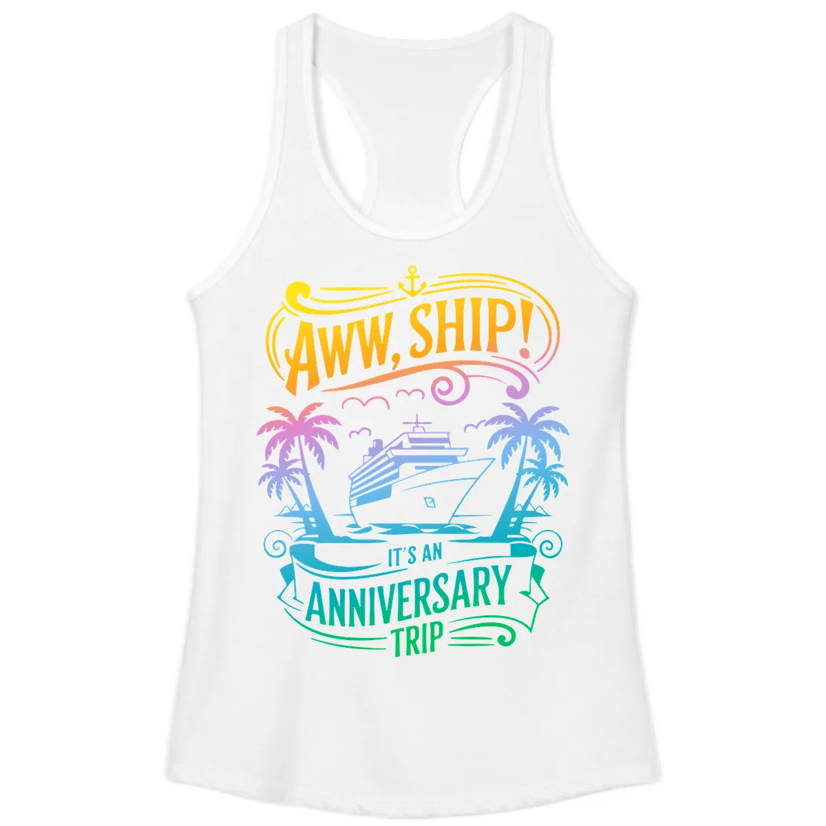 Aww Ship! It's An Anniversary Trip Cruise Vacation Ladies Tank in White