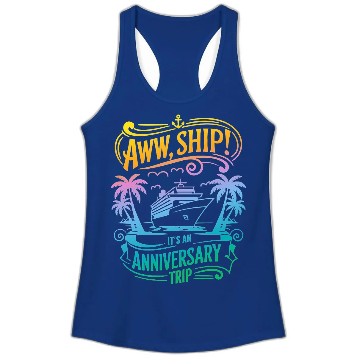 Aww Ship! It's An Anniversary Trip Cruise Vacation Ladies Tank in Solid Royal