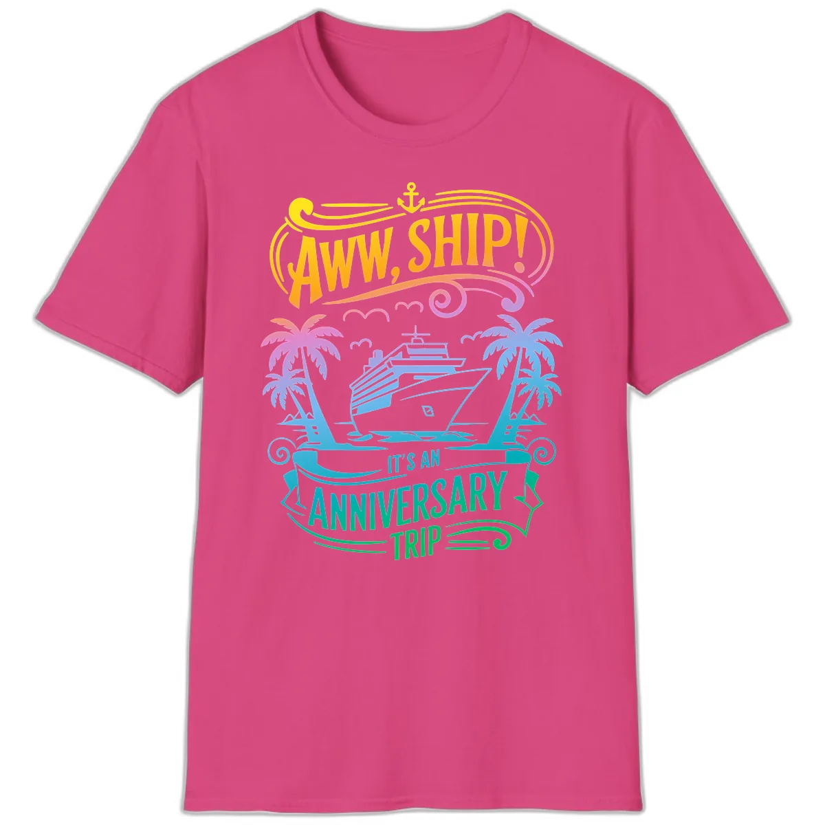 Aww Ship! It's An Anniversary Trip Cruise Vacation T-Shirt in Heliconia