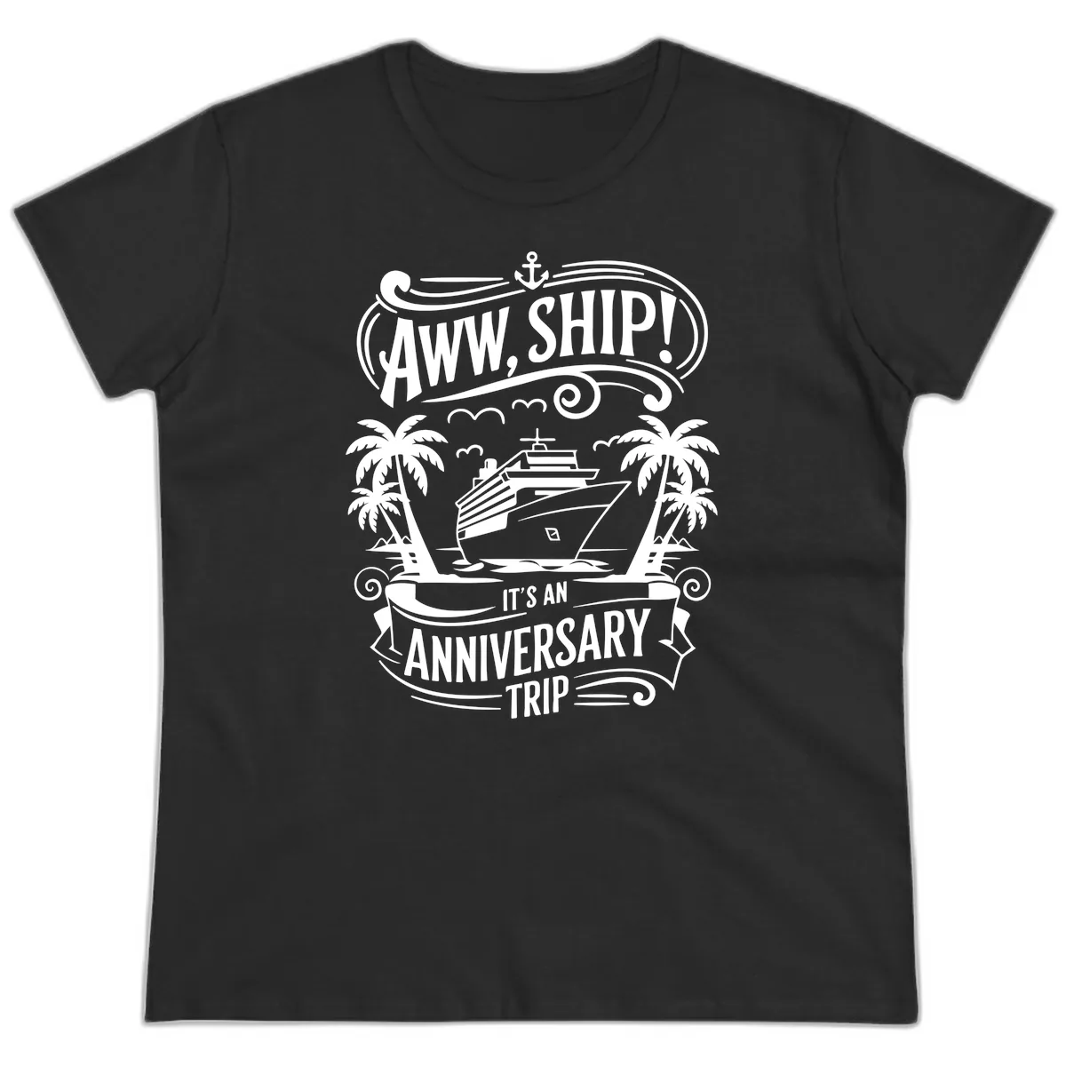 Aww, Ship! Anniversary Trip Design Ladies Tee in Black