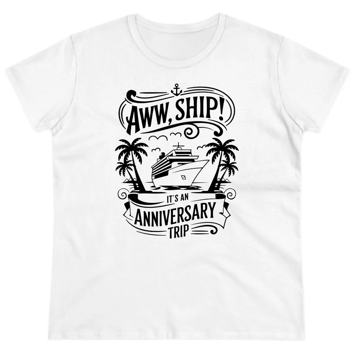Aww, Ship! Anniversary Trip Design Ladies Tee in White