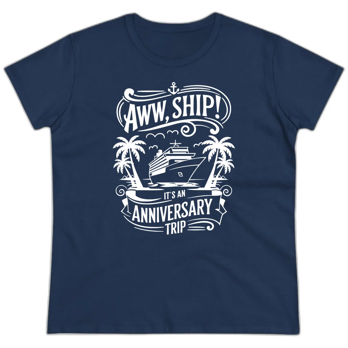 Aww, Ship! Anniversary Trip Design Ladies Tee in Navy