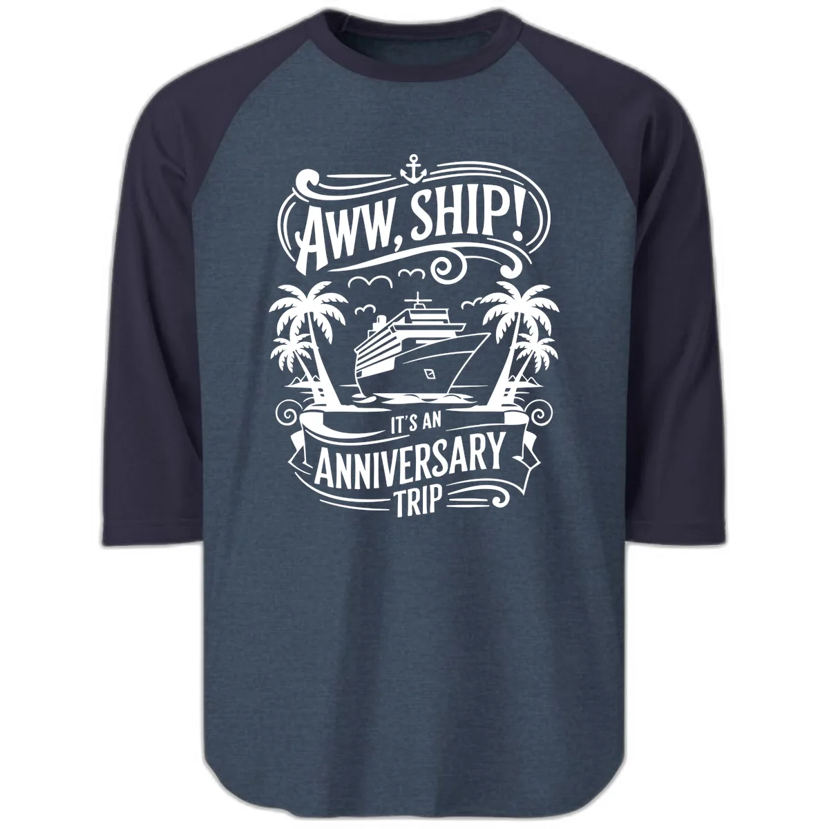 Aww, Ship! Anniversary Trip Design Raglan 3/4 in Heather Denim Navy