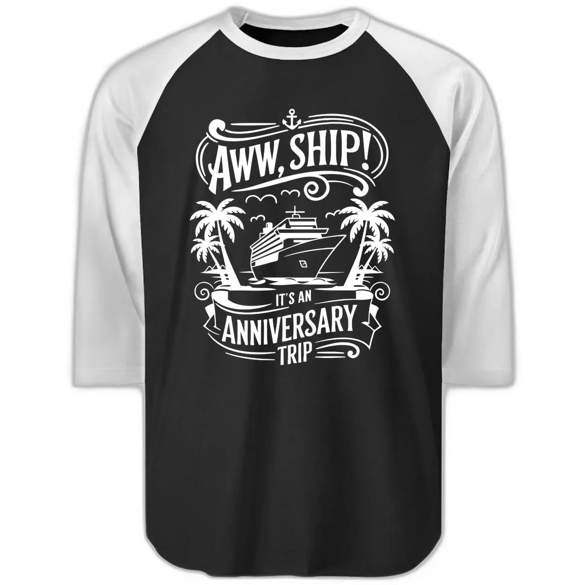 Aww, Ship! Anniversary Trip Design Raglan 3/4 in Black White