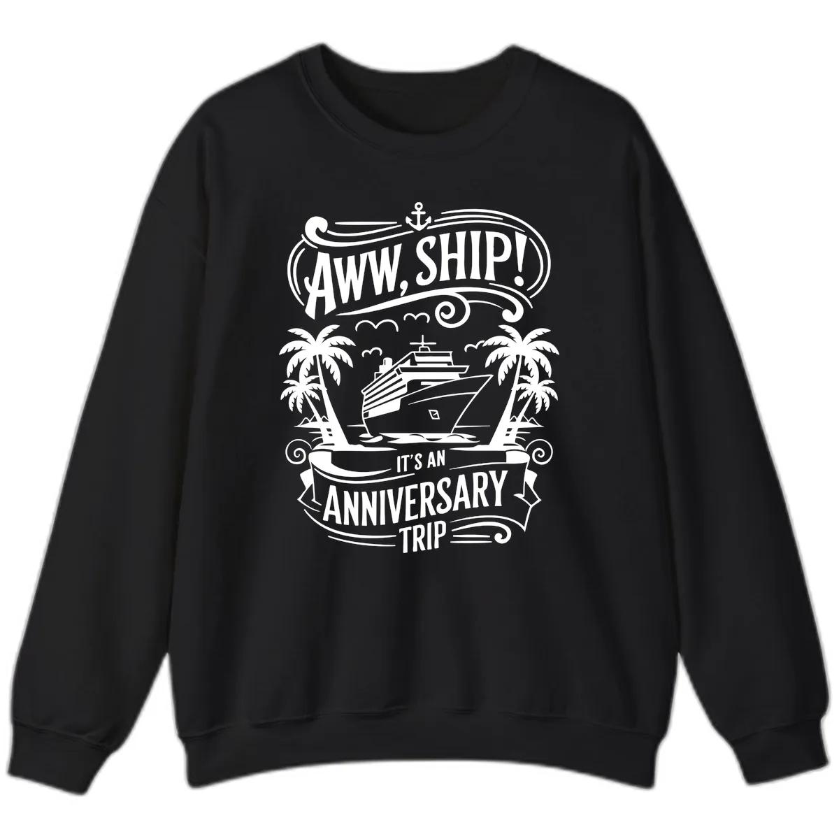 Aww, Ship! Anniversary Trip Design Sweatshirt in Black