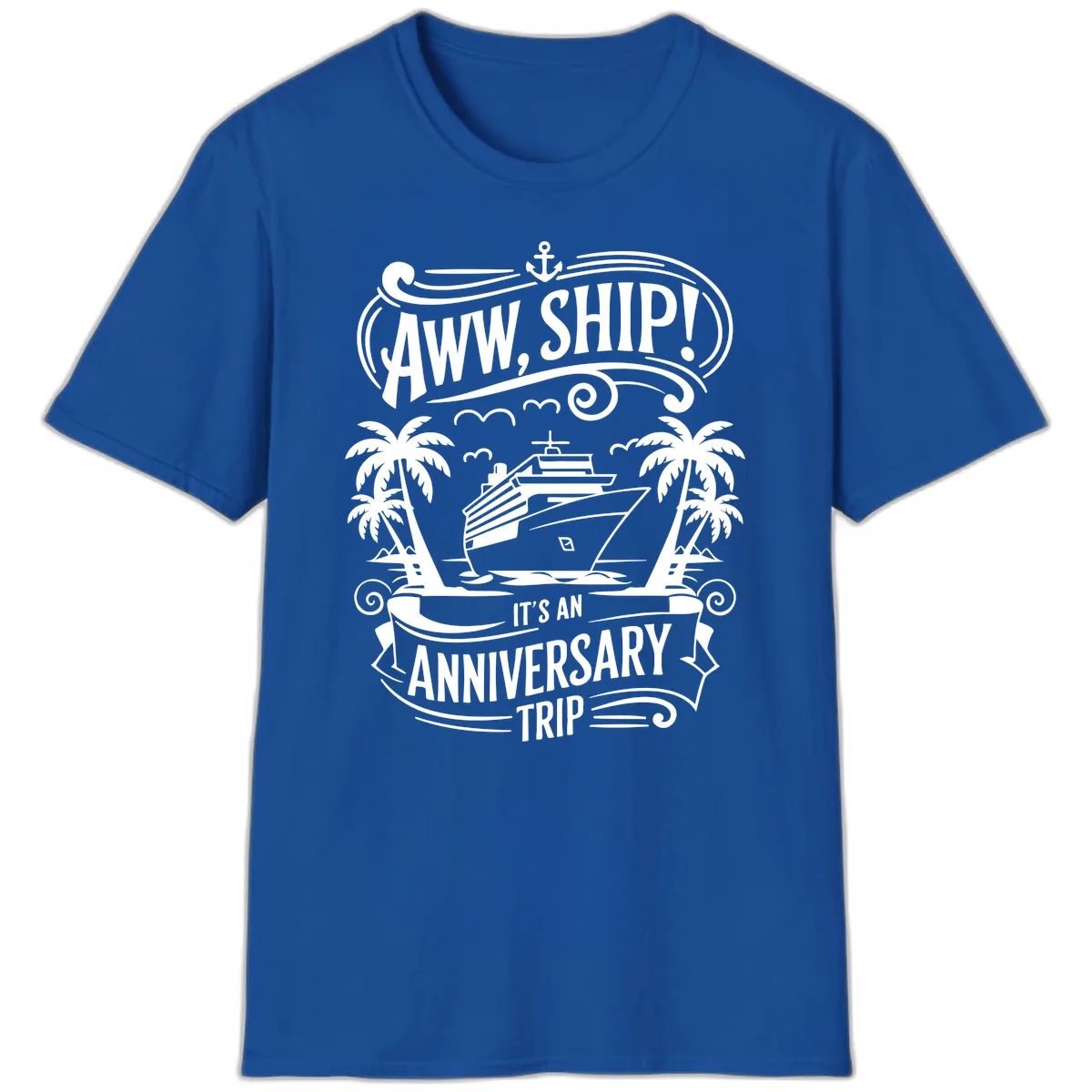 Aww, Ship! Anniversary Trip Design T-Shirt in Royal