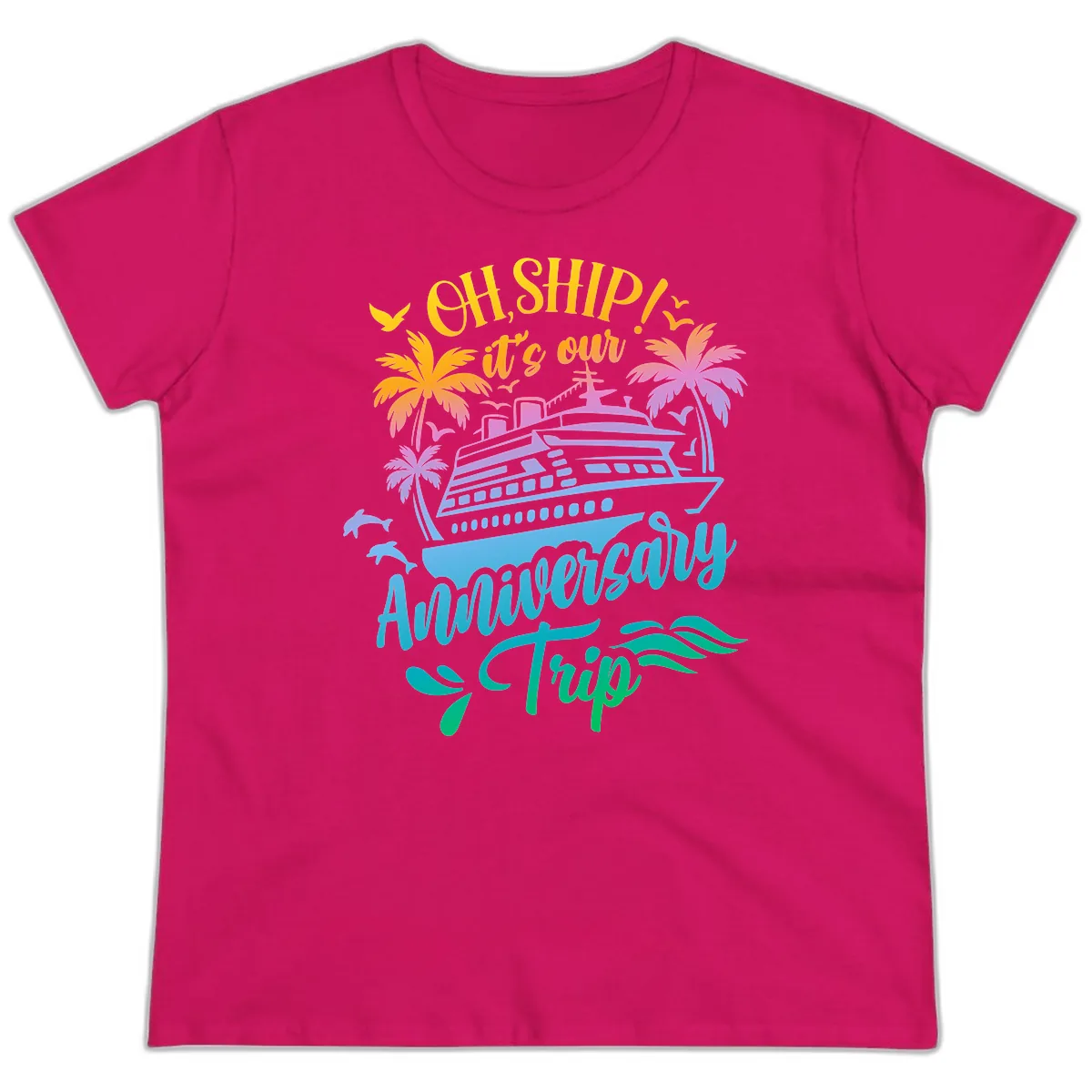 Oh Ship It's Our Anniversary Trip Ladies Tee in Heliconia