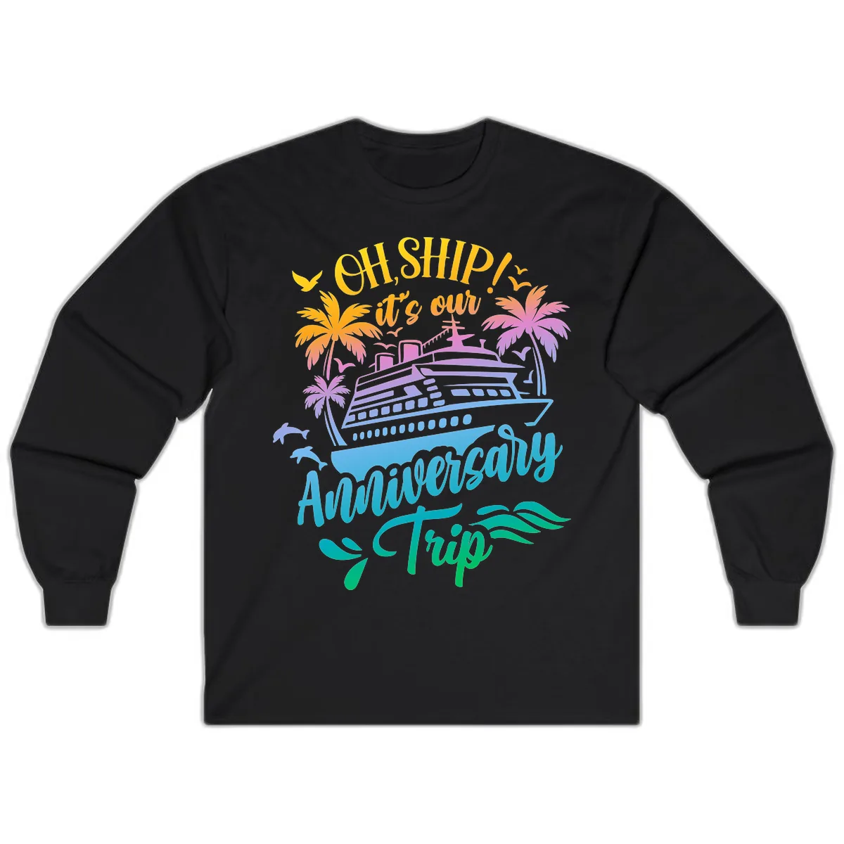 Oh Ship It's Our Anniversary Trip Long Sleeve in Black