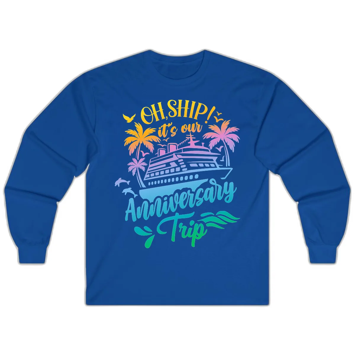 Oh Ship It's Our Anniversary Trip Long Sleeve in Royal
