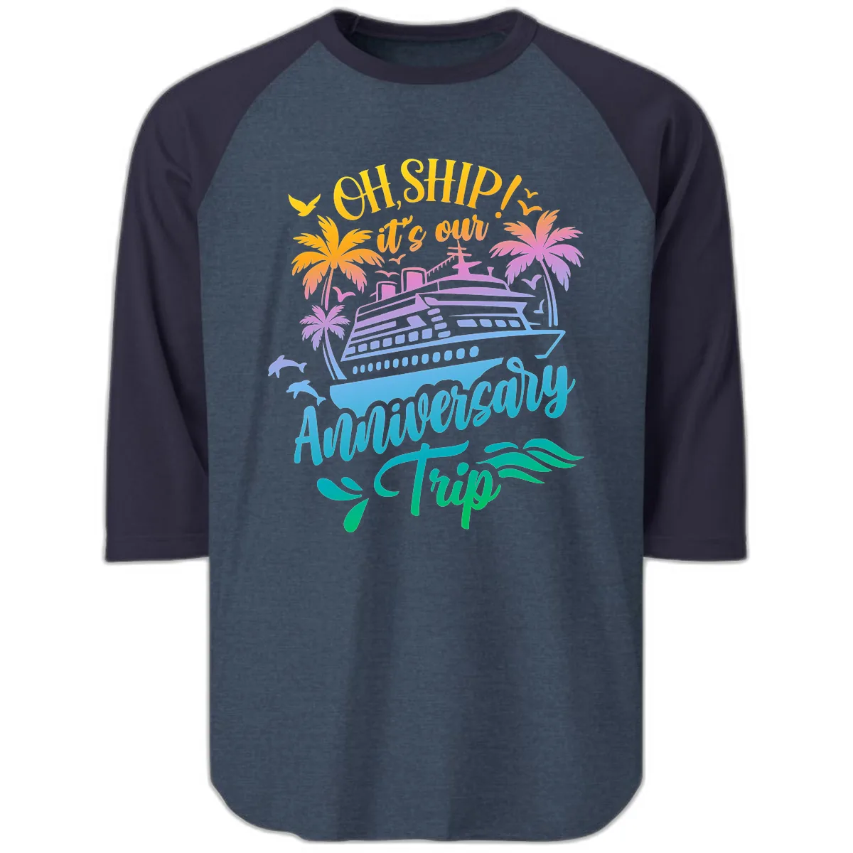 Oh Ship It's Our Anniversary Trip Raglan 3/4 in Heather Denim Navy