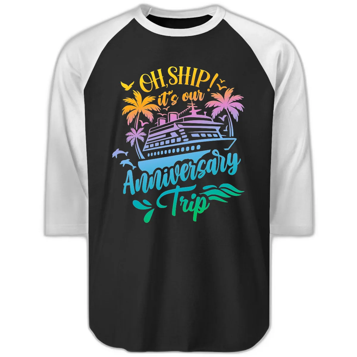 Oh Ship It's Our Anniversary Trip Raglan 3/4 in Black White