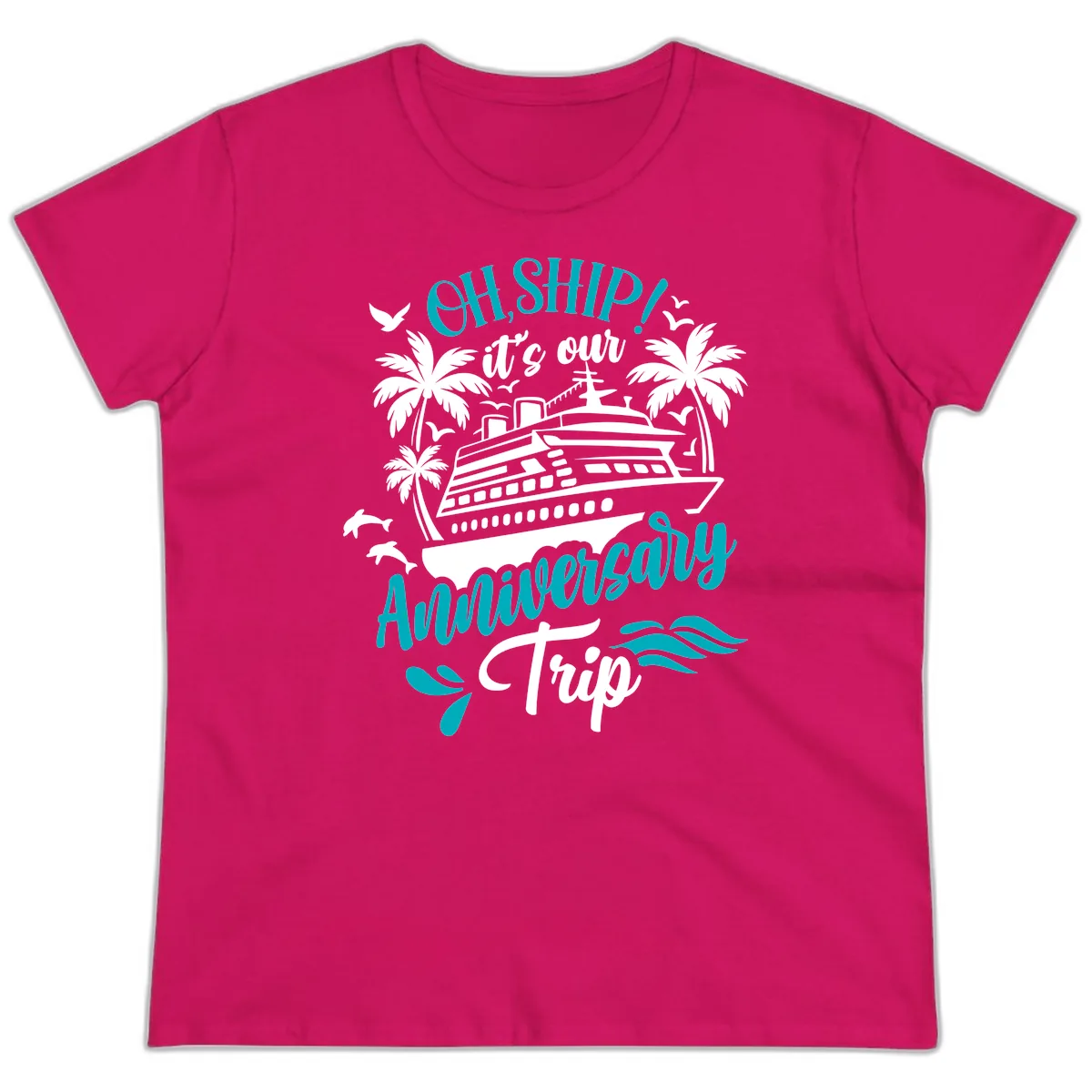 Oh Ship It's Our Anniversary Trip Ladies Tee in Heliconia
