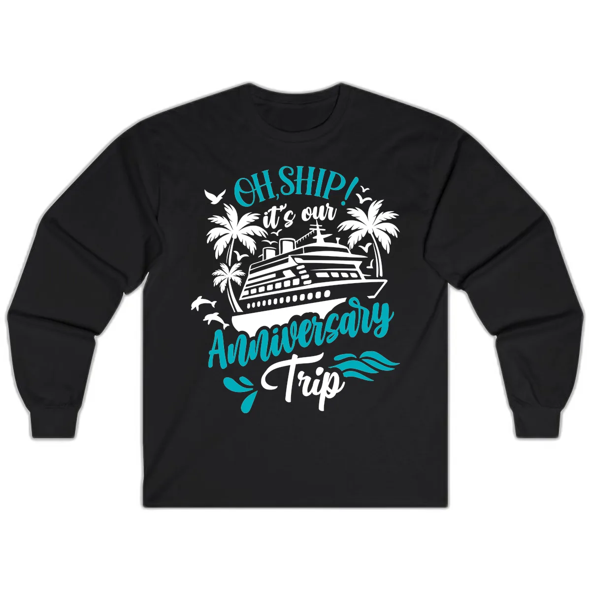 Oh Ship It's Our Anniversary Trip Long Sleeve in Black