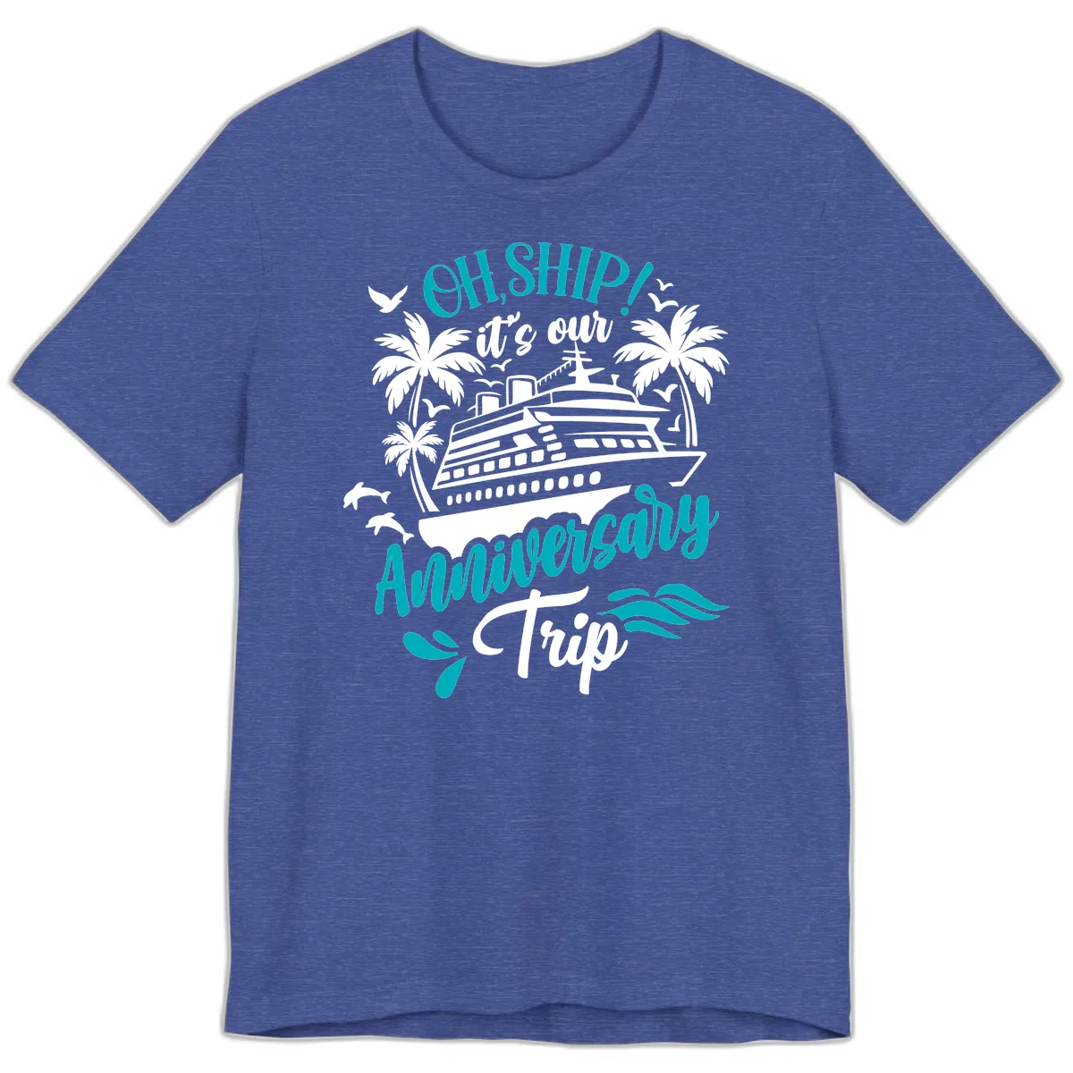 Oh Ship It's Our Anniversary Trip Premium T-Shirt in Heather True Royal