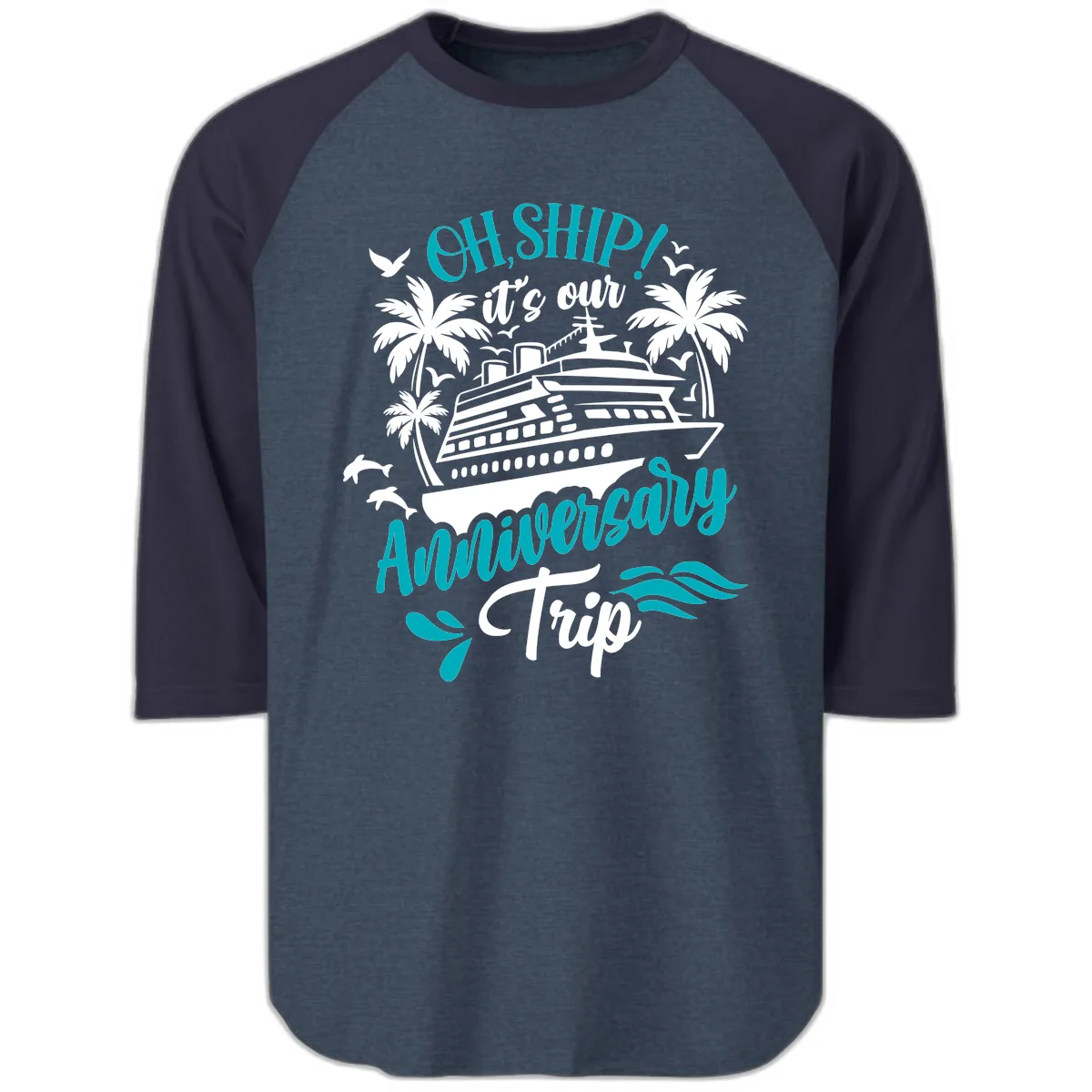 Oh Ship It's Our Anniversary Trip Raglan 3/4 in Heather Denim Navy