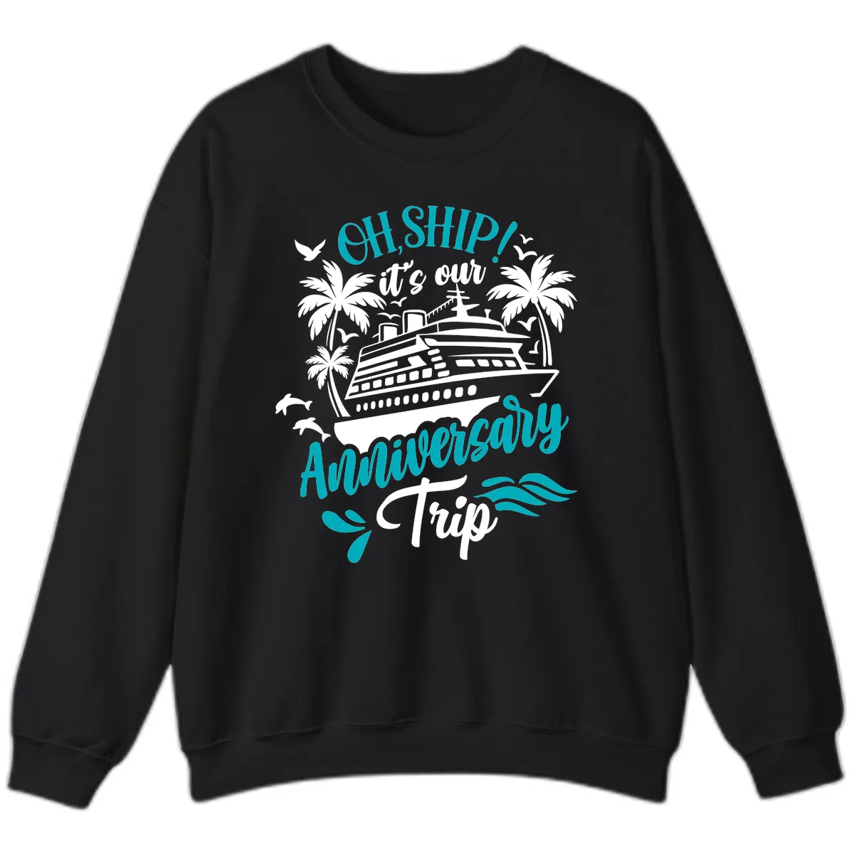 Oh Ship It's Our Anniversary Trip Sweatshirt in Black