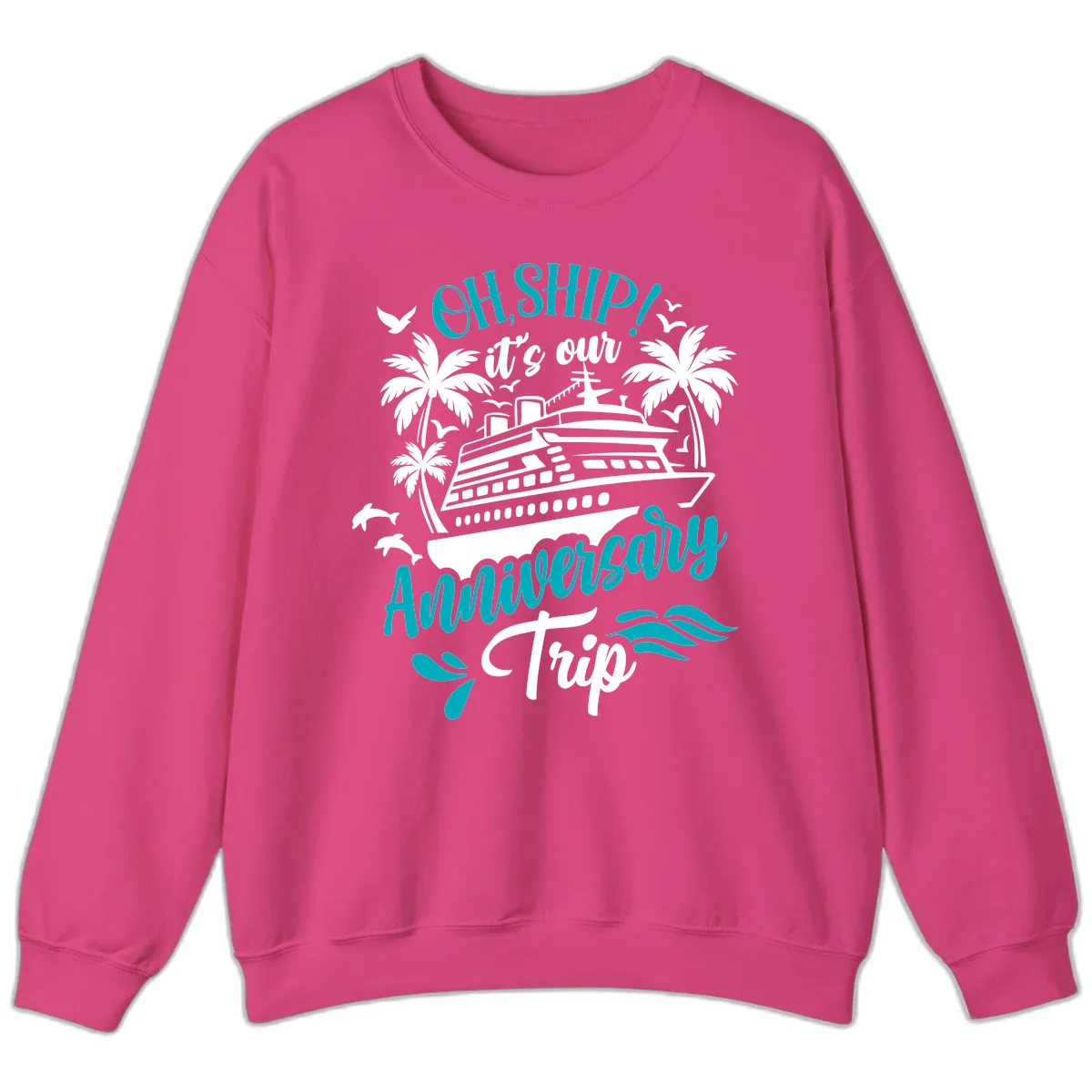 Oh Ship It's Our Anniversary Trip Sweatshirt in Heliconia