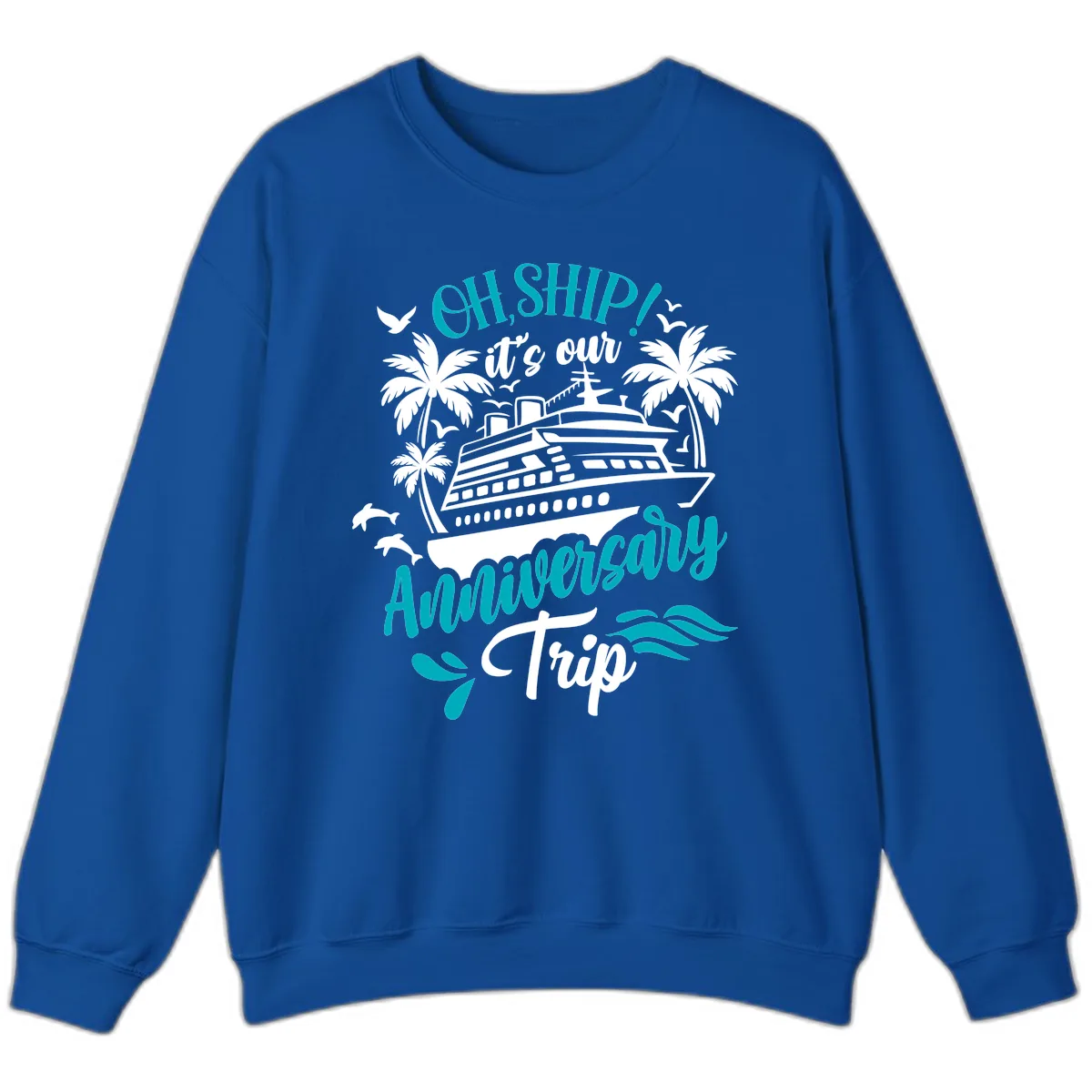 Oh Ship It's Our Anniversary Trip Sweatshirt in Royal