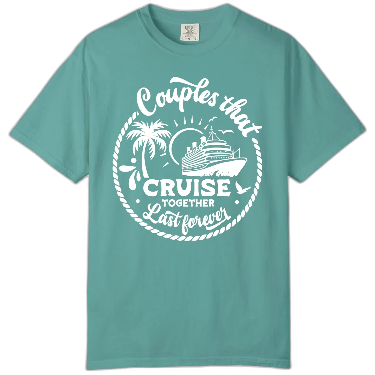 Couples That Cruise Together Last Forever Comfort Color in Seafoam
