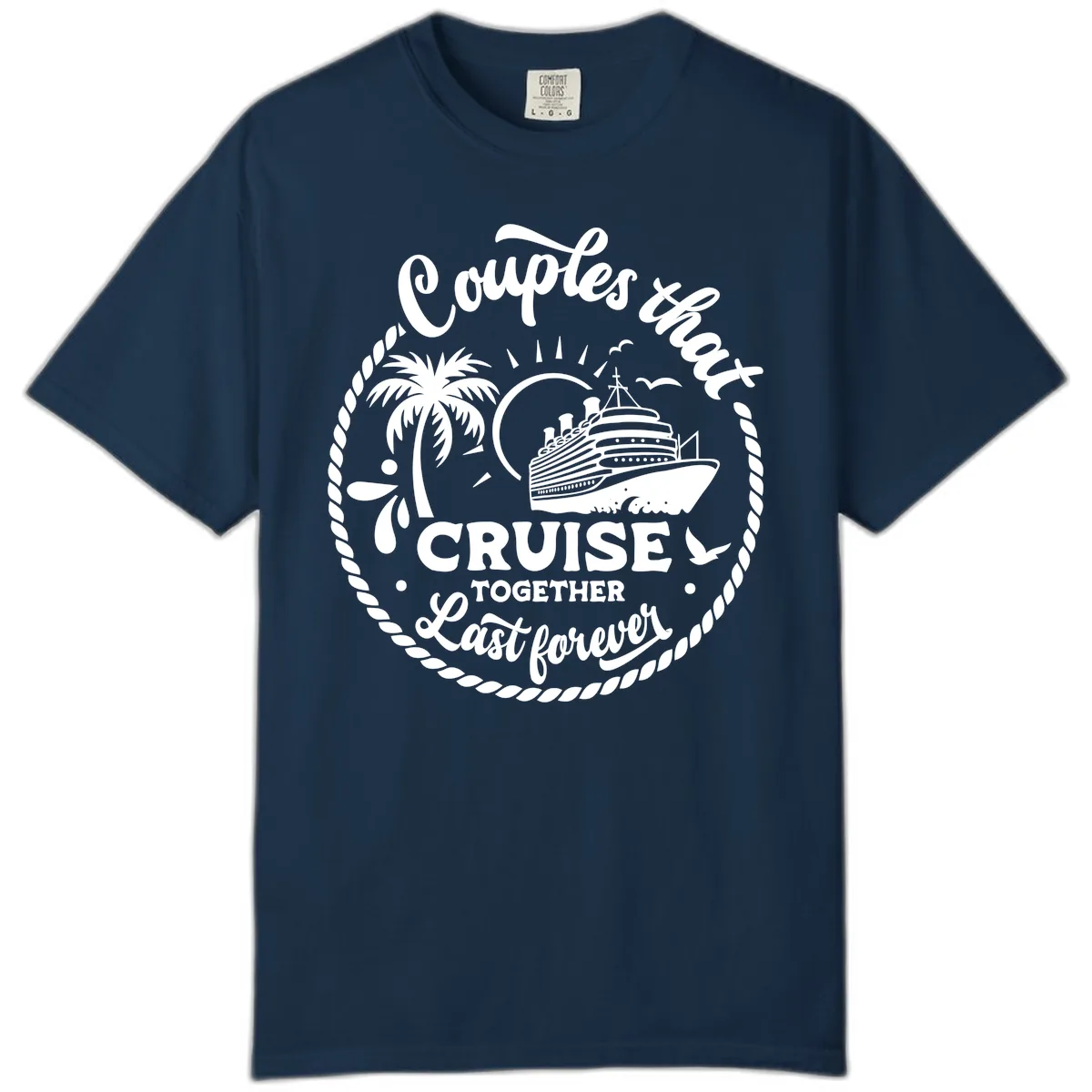 Couples That Cruise Together Last Forever Comfort Color in True Navy