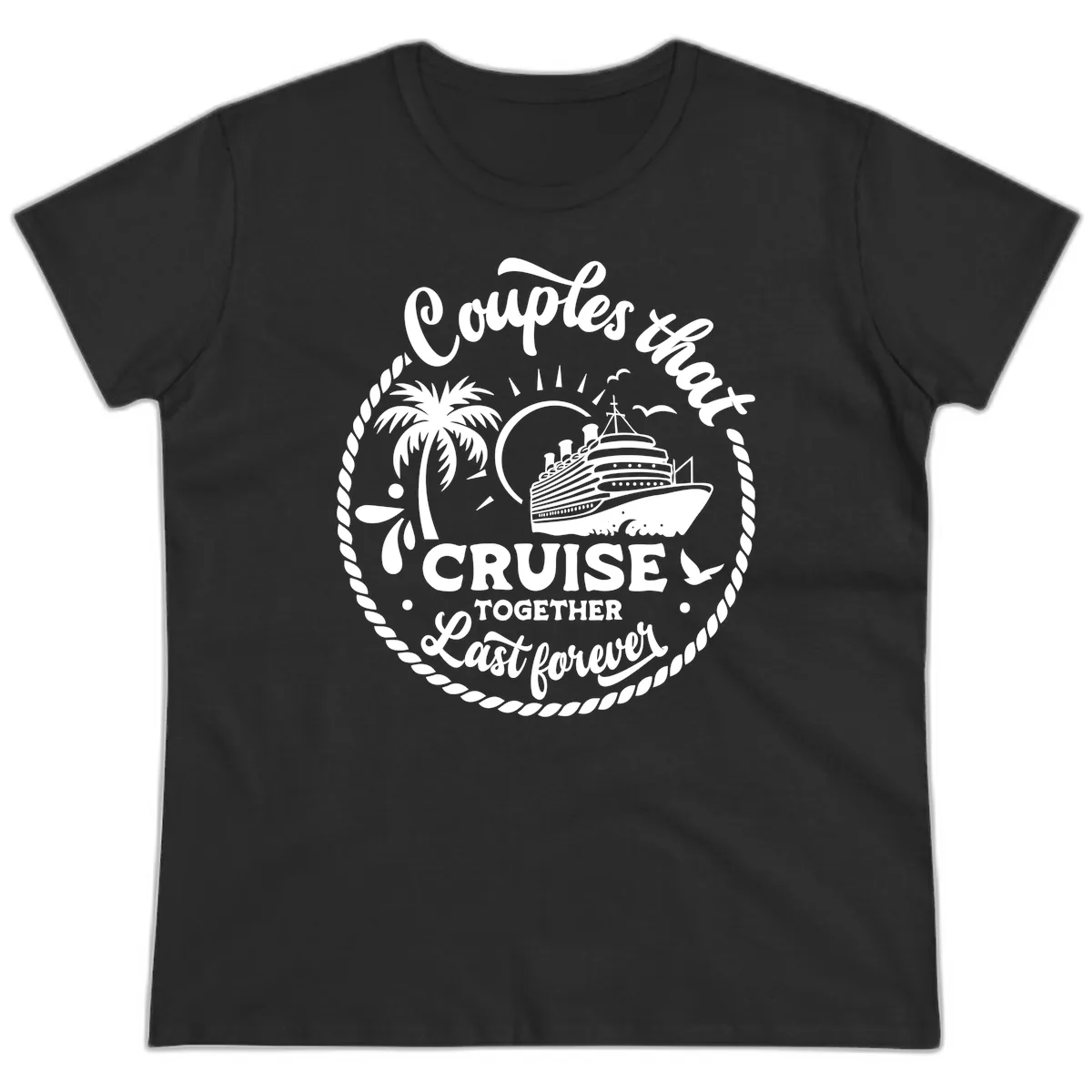Couples That Cruise Together Last Forever Ladies Tee in Black