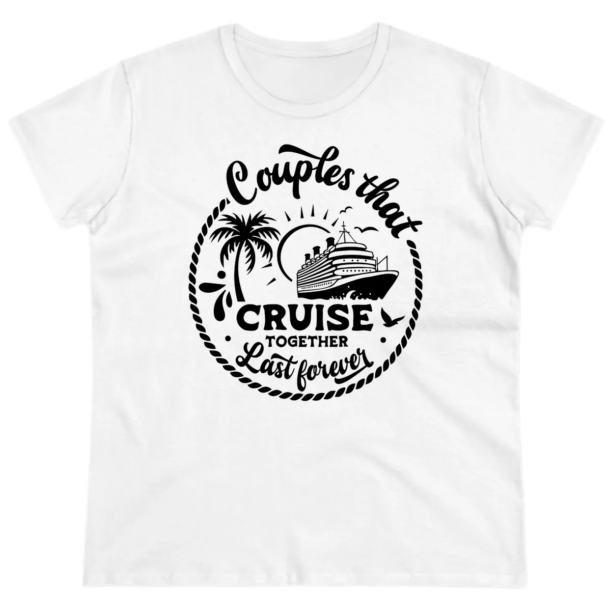 Couples That Cruise Together Last Forever Ladies Tee in White