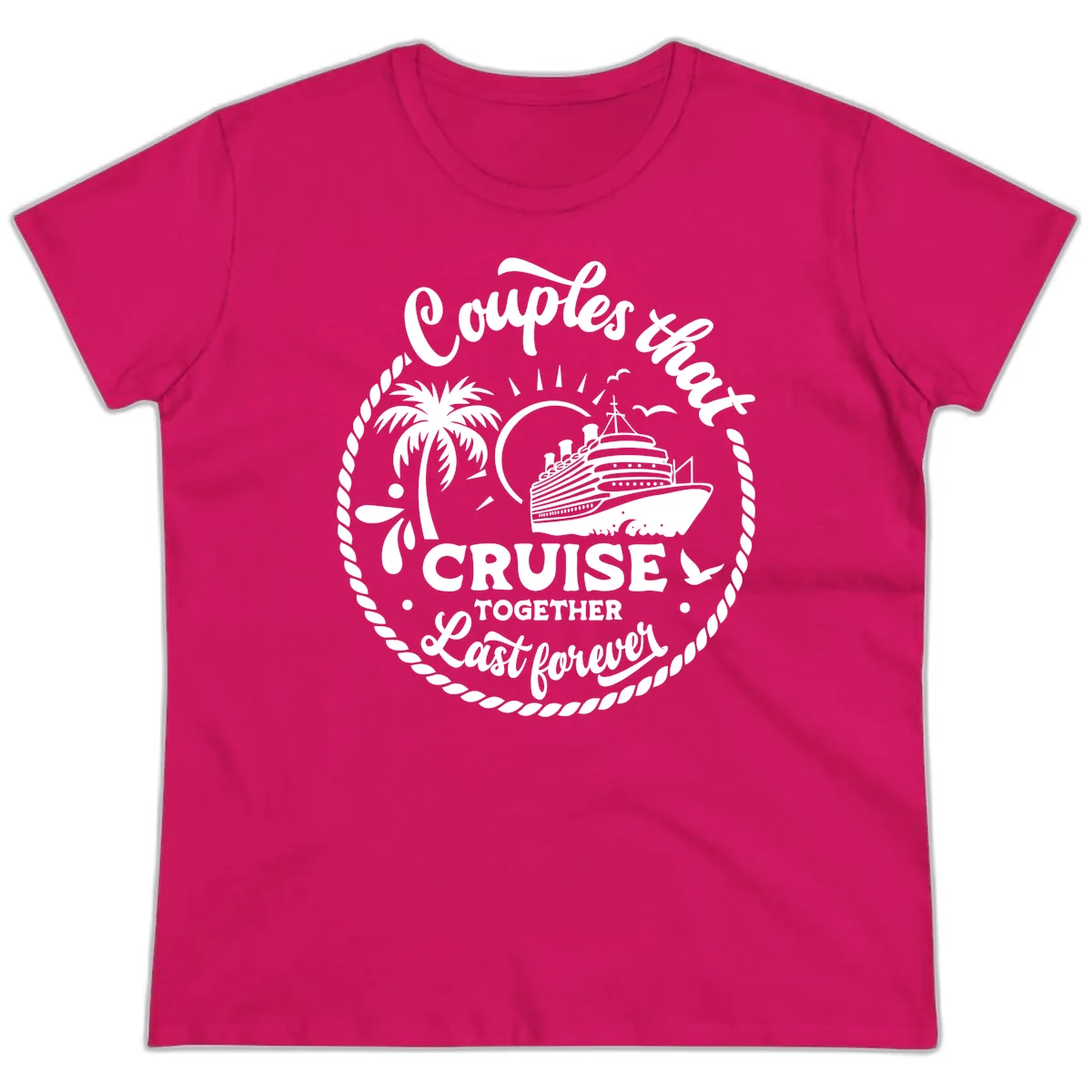 Couples That Cruise Together Last Forever Ladies Tee in Heliconia