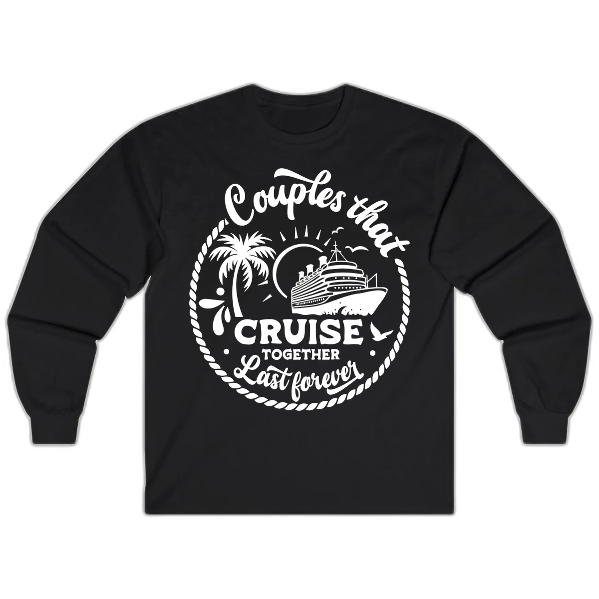 Couples That Cruise Together Last Forever Long Sleeve in Black