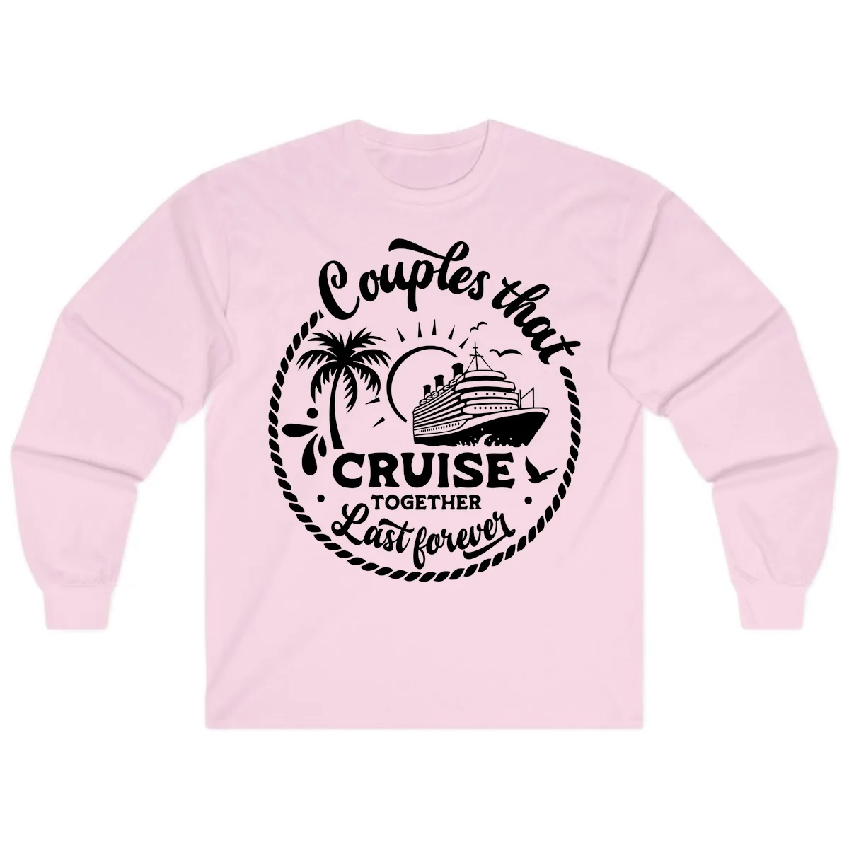 Couples That Cruise Together Last Forever Long Sleeve in Light Pink