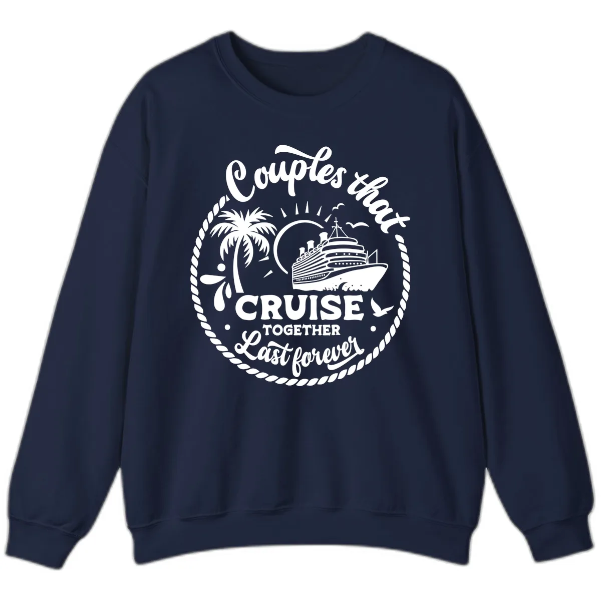 Couples That Cruise Together Last Forever Sweatshirt in Navy