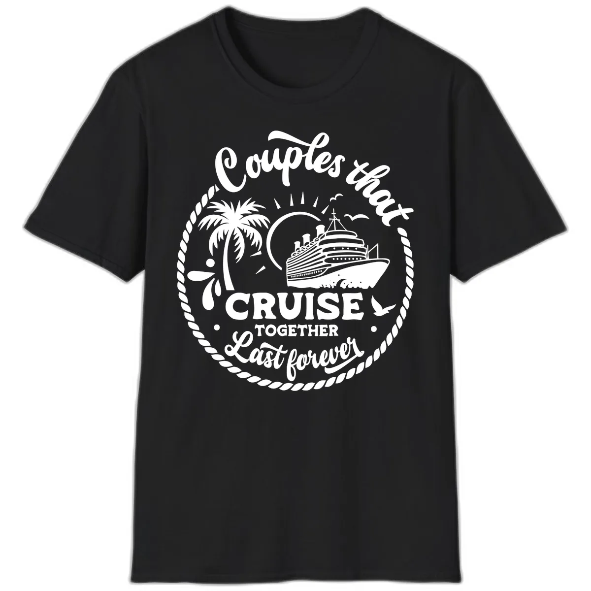 Couples That Cruise Together Last Forever T-Shirt in Black