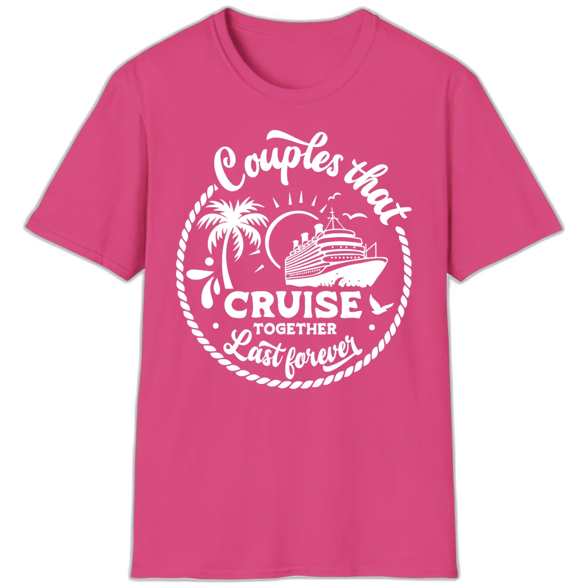 Couples That Cruise Together Last Forever T-Shirt in Heliconia