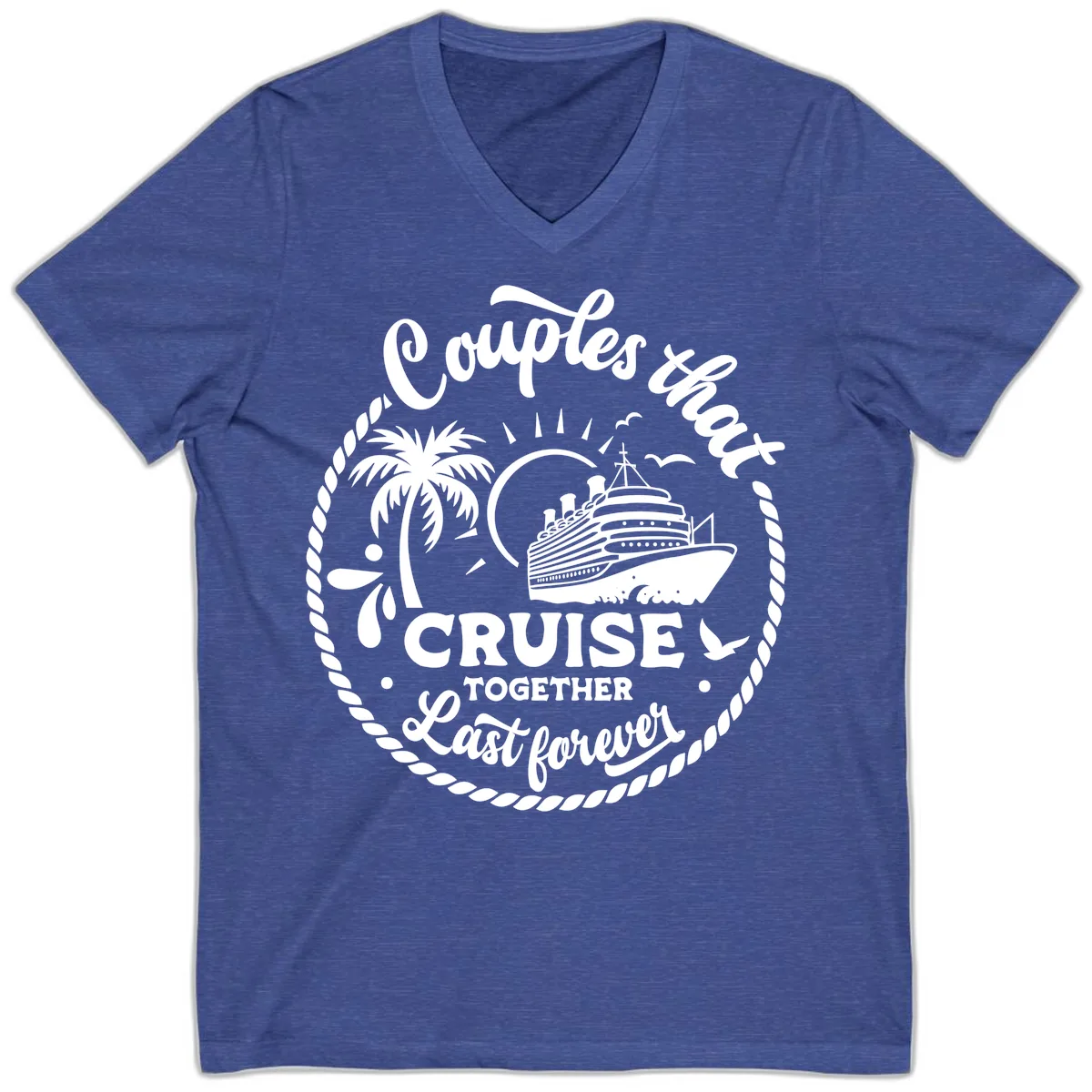 Couples That Cruise Together Last Forever V-Neck in Heather True Royal