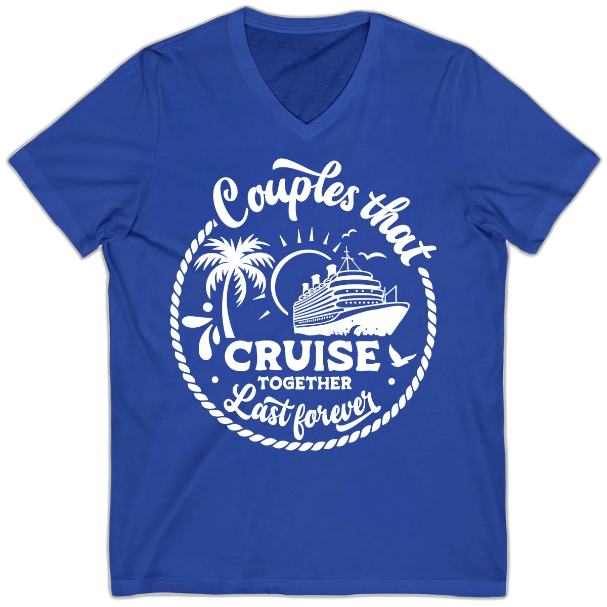 Couples That Cruise Together Last Forever V-Neck in True Royal