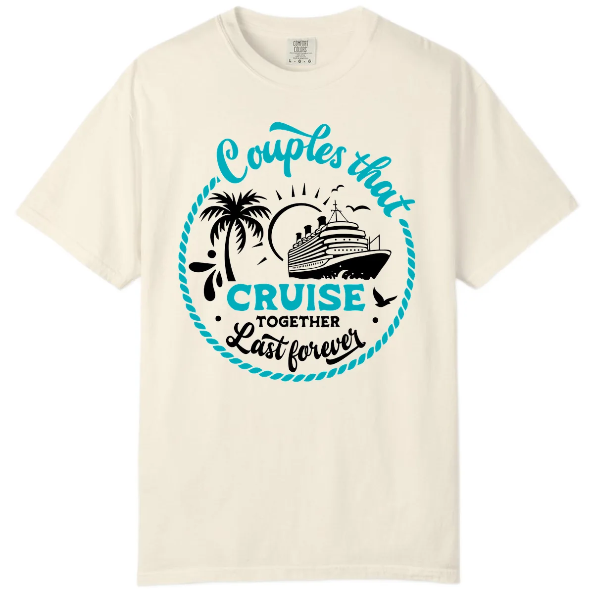 Couples That Cruise Together Last Forever Comfort Color in Ivory