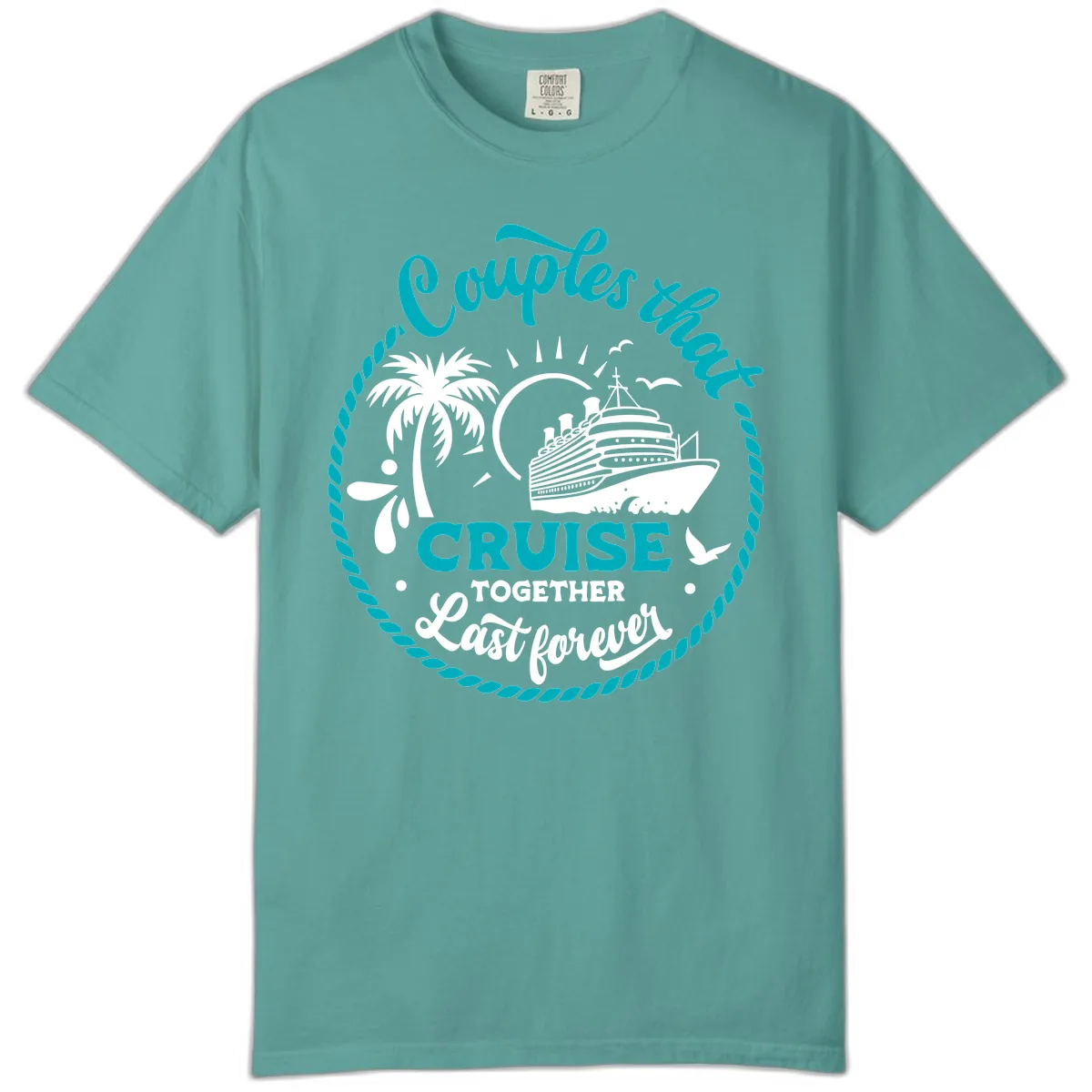Couples That Cruise Together Last Forever Comfort Color in Seafoam